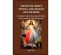 THE DIVINE MERCY NOVENA AND CHAPLET PRAYER BOOK: A Complete Catholic Devotional for Mercy, Hope, Healing, and Spiritual Renewal