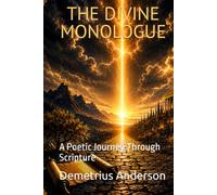 THE DIVINE MONOLOGUE: A Poetic Journey Through Scripture