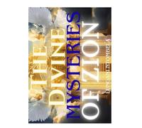 THE DIVINE MYSTERIES OF ZION