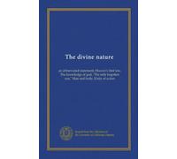 The divine nature: an abbreviated statement, Heaven's first law, The knowledge of god, "The only begotten son," Man and body, Unity of action