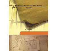 The Divine Office a study of the Roman Breviary 1920 [Hardcover]