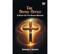 The Divine Office: A Study Of The Roman Breviary