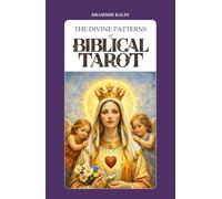 The Divine Patterns of Biblical Tarot: Experience the Transformative Power of Faith