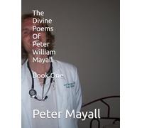 The Divine Poems Of Peter William Mayall Book One