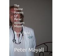 The Divine Poems Of Peter William Mayall Book Three