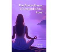 The Divine Power of Unconditional Love: Mysticism, Twin Souls, and the Quantum Fabric of Reality: 3 (Searching for God / Seeking the Divine Mother / Unconditional Love / Dying Daily / Transcendence)