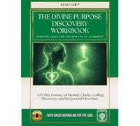 The Divine Purpose Discovery Workbook: A 70-Day Journey of Identity Clarity, Calling Discovery, and Purposeful Direction.