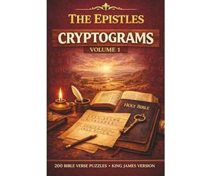 The Divine Puzzles: The Epistles Cryptograms Vol. 1: 200 KJV Bible Verse Puzzles; A Randomized Collection of King James Version Scripture Cryptograms ... Ephesians, Philippians, and Colossians
