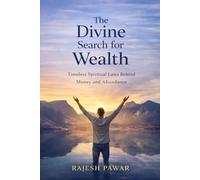 The Divine Search for Wealth: Timeless Spiritual Laws Behind Money and Abundance