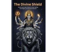 The Divine Shield: Awakening Durga Chalisa for Ego Healing, Sovereignty, and Divine Protection