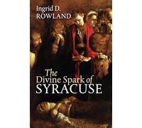 The Divine Spark of Syracuse (The Mandel Lectures in the Humanities)