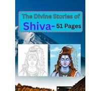 The Divine Stories of Shiva 51 Pages: Outline & Hand-Colored Style Pages for Relaxing Art (The Divine Shades of Shiva: A Complete Coloring Journey)