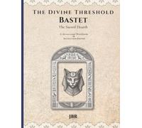 The Divine Threshold: Kemetic - Volume 2: Bastet: The Sacred Hearth: A Devotional Workbook & Reflection Journal for the Lady of Cats