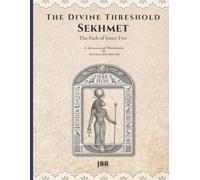 The Divine Threshold: Kemetic - Volume 5: Sekhmet: The Path of Inner Fire: A Devotional Workbook & Reflection Journal for the Lady of Flame