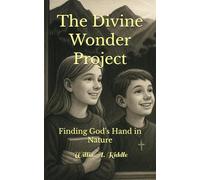 The Divine Wonder Project: Finding God's Hand in Nature