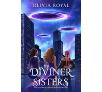 The Diviner Sisters: A Witch Trio's Journey Beyond Dreams: 1