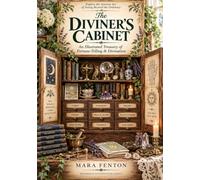 The Diviner's Cabinet: An Illustrated Treasury of Fortune-Telling & Divination
