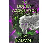 The Divinity Assimilation: Book 1: Of Ideals and Delusion