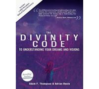 The Divinity Code to Understanding Your Dreams and Visions