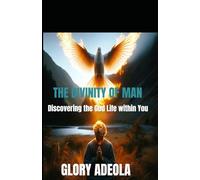 THE DIVINITY OF MAN: Discovering the God-Life within You