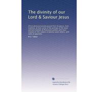 The divinity of our Lord & Saviour Jesus: Christ demonstratively proved from Scripture, from tradition, & from some of the writings of the most ... twenty-seven letters, with notes & appendix