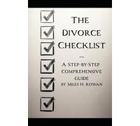 The Divorce Checklist: A Step-by-Step Comprehensive Guide (Divorce Guides and Helpful Information)
