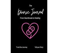 The Divorce Journal: From Heartbreak to Healing