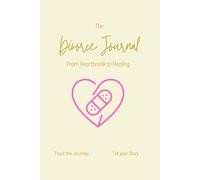 The Divorce Journal: From Heartbreak to Healing