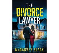 The Divorce Lawyer: An absolutely addictive psychological thriller with a shocking final twist