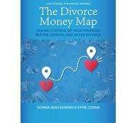 The Divorce Money Map: Taking Control of Your Finances Before, During, and After Divorce (Life Stages Financial Guides)