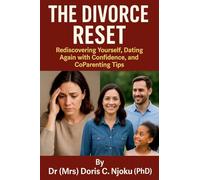 The Divorce Reset: Rediscovering Yourself, Dating Again with Confidence, and Co Parenting Tips