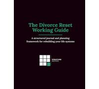 The Divorce Reset Working Guide: A structured journal and planning framework for rebuilding your life systems