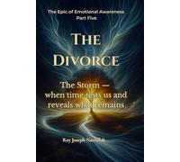 The Divorce: The Storm - when time tests us and reveals what remains (The Epic of Emotional Awareness)
