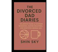 The Divorced Dad Diaries: Hilarious Tales of Custody Weekends, Dating Disasters, and Surviving Middle Age (Mostly Mundane: For the exhausted but ... responsible. The struggling but surviving)