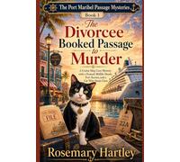 The Divorcee Booked Passage to Murder: A Cruise Ship Cozy Mystery with a Framed Midlife Sleuth, Port Secrets, and a Cat Who Steals Clues (The Port Maribel Passage Mysteries)
