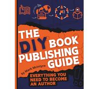 The DIY Book Publishing Guide: Everything you need to become an author