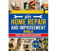 The DIY Home Repair and Improvement Bible: The Ultimate Guide for Homeowners | DIY Projects, Money-Saving Strategies & 1200+ Step-by-Step Illustrations to Repair, Improve, and Upgrade Your Home