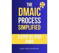 The DMAIC Process Simplified: A Step-by-Step Guide