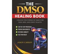The Dmso Healing Book: Unlock the power of DMSO for pain, skin, and joint health.