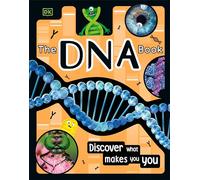 The DNA Book: Discover What Makes You You (The Science Book Series)
