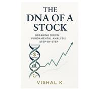 The DNA of a Stock: Breaking Down Fundamental Analysis Step-by-Step