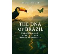 The DNA of Brazil: Ancestry, Genetics & Identity in the World’s Most Diverse Nation: Unraveling Origins, Health, Disease Risk, Pharmacogenetics, and ... Genetic Mosaic That Shapes Every Brazilian