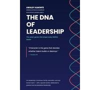 THE DNA OF LEADERSHIP: The seven genes that shape every faithful leader