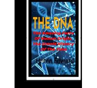 THE DNA: The Amazing Facts Of Human Origin, The Untold History Of The Time