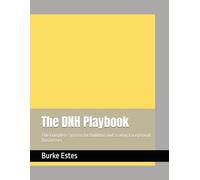 The DNH Playbook: The Complete System for Building and Scaling Exceptional Businesses
