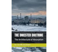 THE DNIESTER DOCTRINE: The Architecture of Absorption: 18 (Frost Operational Guides: The Van Houte Method)