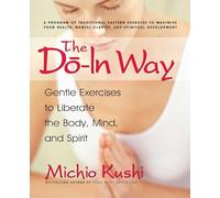 The Do-In Way: Gentle Exercises to Liberate the Body, Mind, and Spirit
