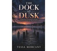 THE DOCK AT DUSK: A Small-Town Psychological Thriller of Buried Secrets and the Lake That Wouldn't Let Go