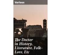 The Doctor In History Literature Folk-lore Etc (ebook)