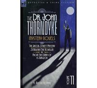 The Doctor John Thorndyke Mystery Novels - Volume 11: The Jacob Street Mystery, 31 New Inn (The novella which was later expanded into the novel The ... 31 New Inn) and From the Diary of a Surgeon
